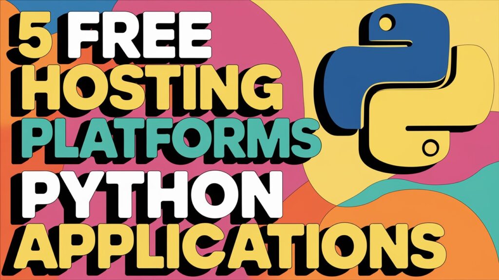 5 Free Hosting Platforms for Python Applications