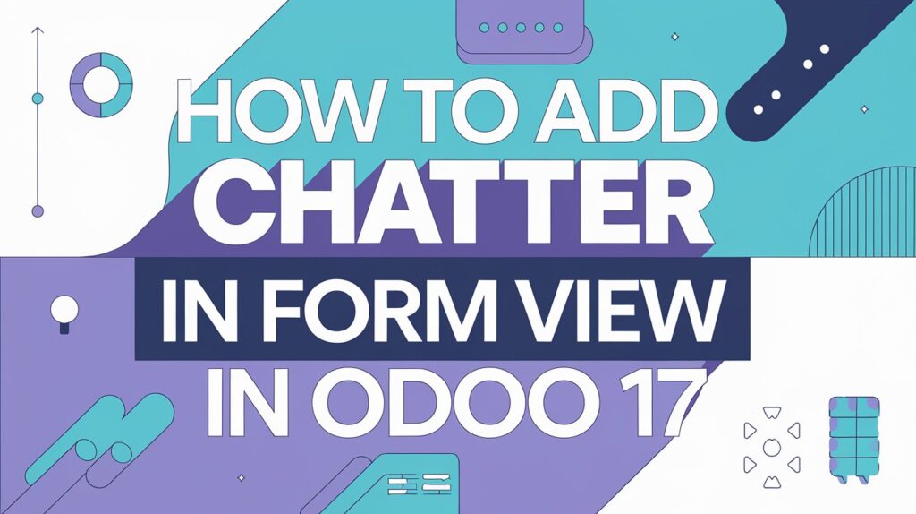 how to add chatter in form view in odoo