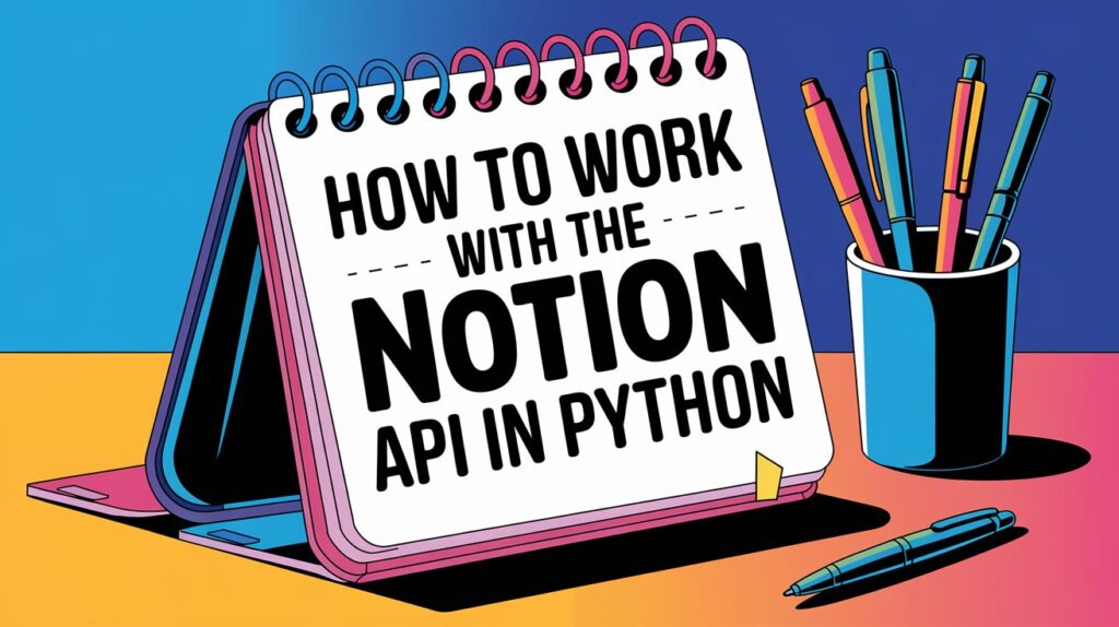 how to work with notion api in python