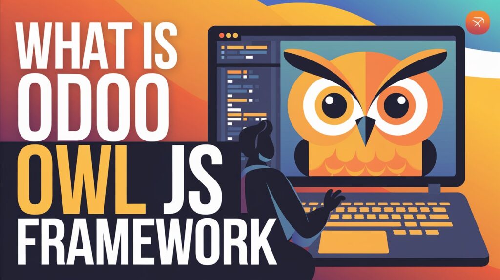 What is Odoo OWL JS Framework