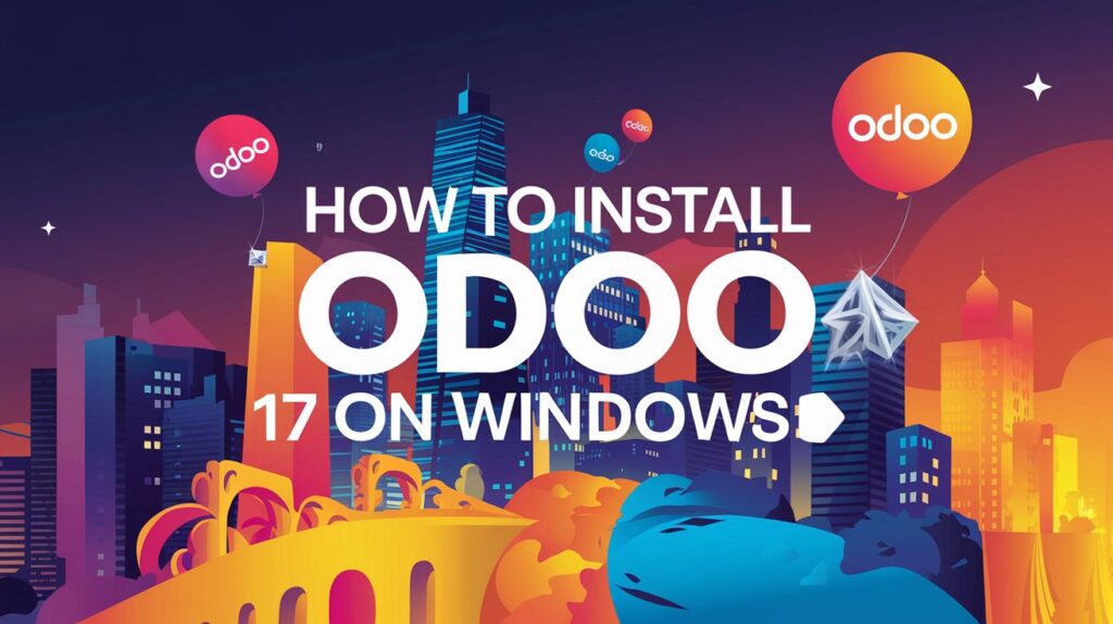 how to install odoo 17 on windows