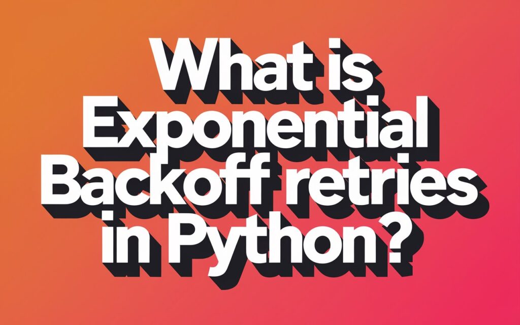 Exponential Backoff Retries in Python