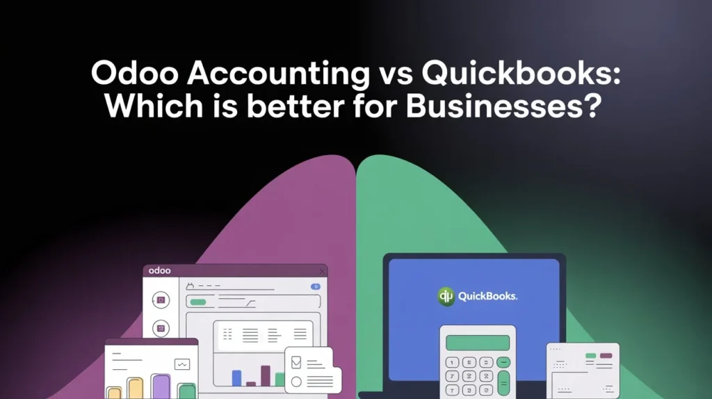 Odoo Accounting vs QuickBooks: Which is Better for Businesses?