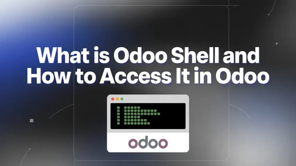 What is Odoo Shell and How to Access It in Odoo